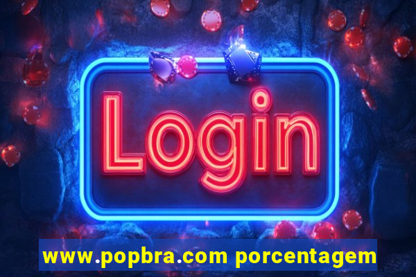 www.popbra.com porcentagem